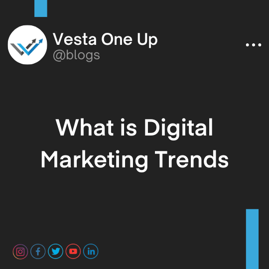 What is Digital Marketing Trends