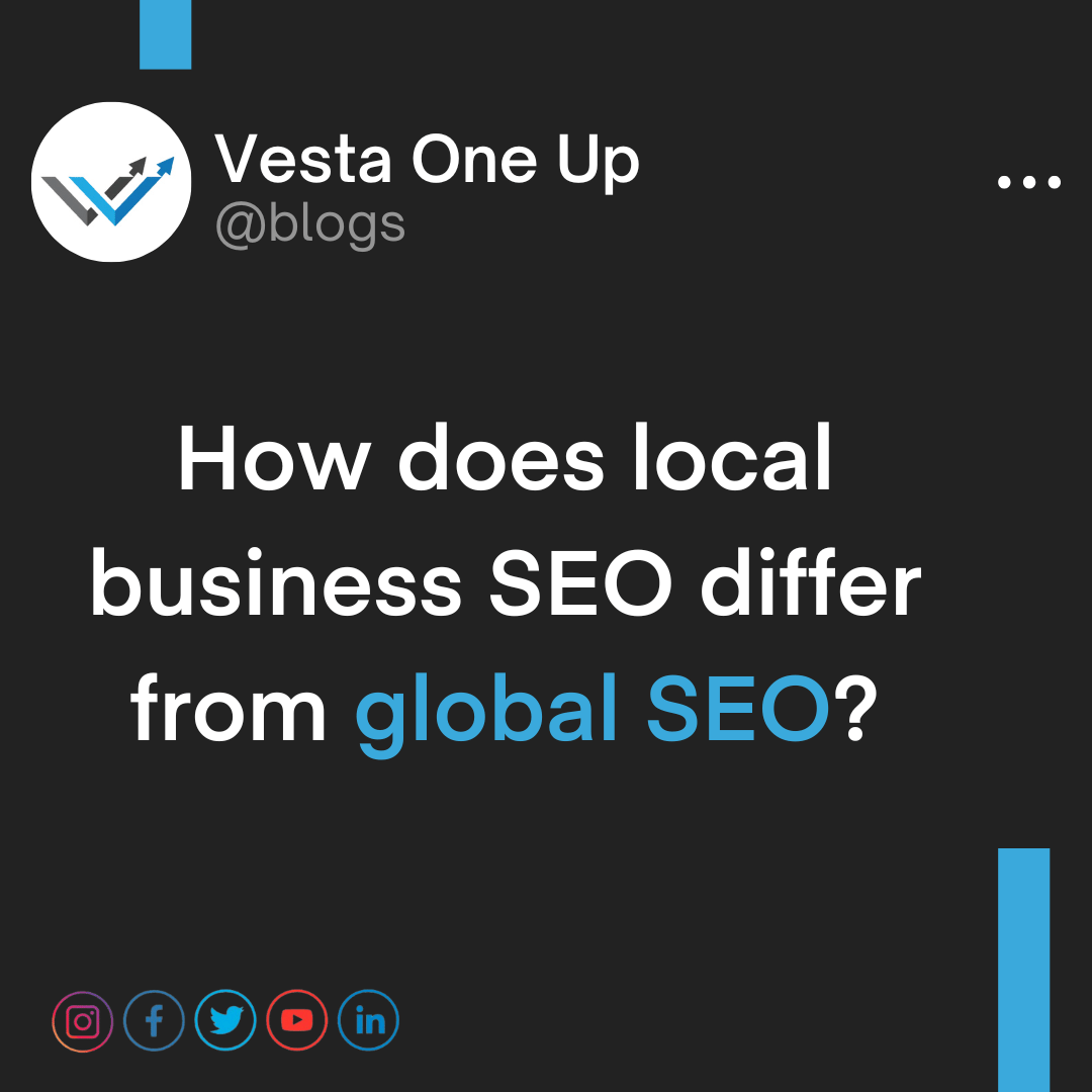 How does local business SEO differ from global SEO?