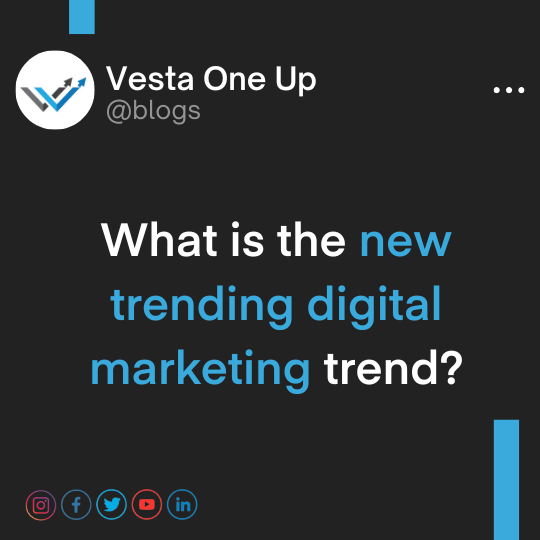 What is the new trending digital marketing trend?