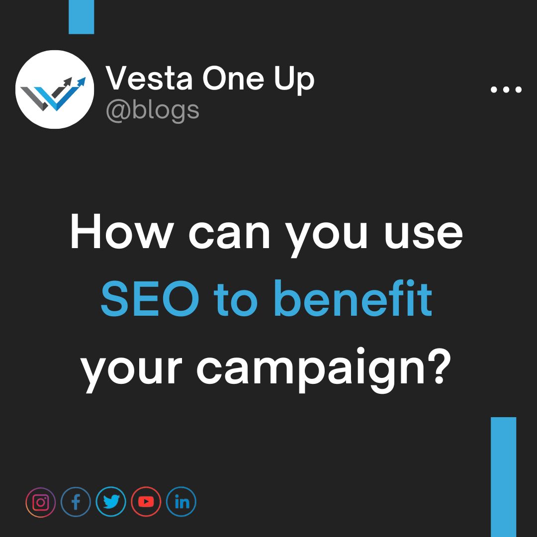 How can you use SEO to benefit your campaign?