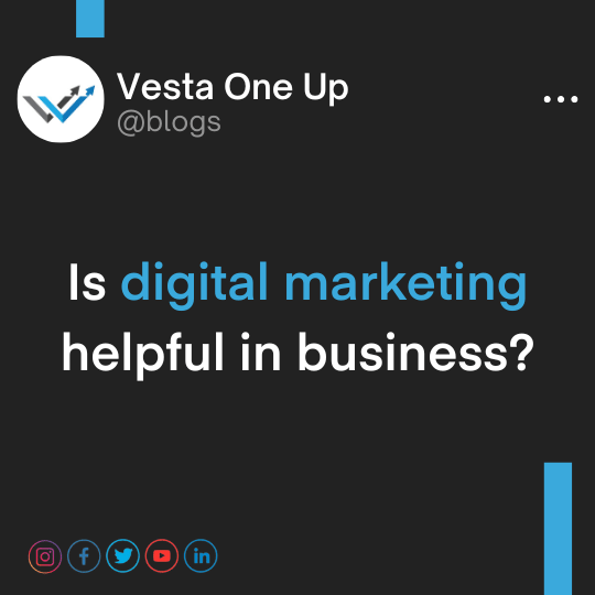 Is digital marketing helpful in business?